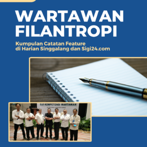 Wartawan Filantropi : Kumpulan Catatan Feature di Harian Singgalang dan Sigi24.com