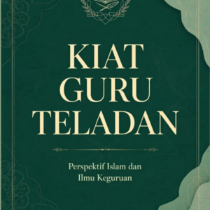 Kiat Guru Teladan: Perspektif Islam dan Ilmu Keguruan