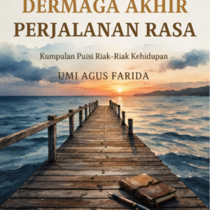 Dermaga Akhir Perjalanan Rasa: Kumpulan Puisi Riak-Riak Kehidupan